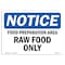 Signmission OSHA Notice, 3.5" Height, NOTICE Food Preparation Area Raw Food Only Sign, 5" X 3.5", Landscape OS-NS-D-35-L-15713 - alternate 1